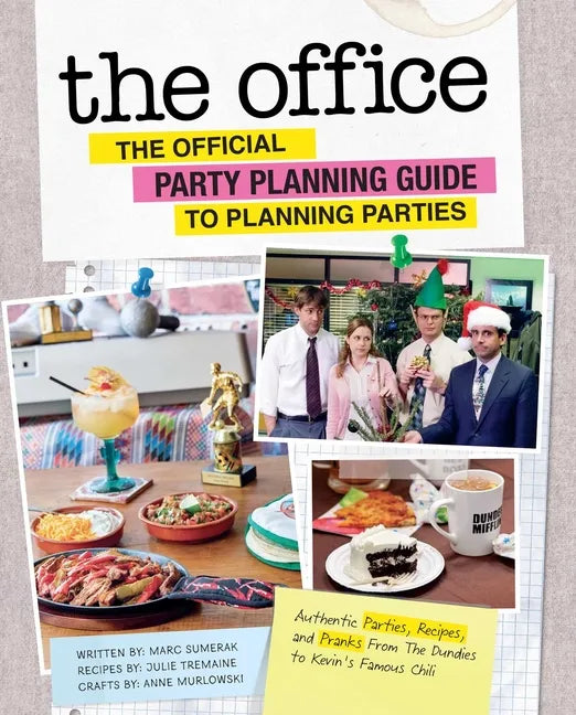 The Office: The Official Party Planning Guide to Planning Parties: Authentic Parties, Recipes, and Pranks from the Dundies to Kevin's Famous Chili - Hardcover