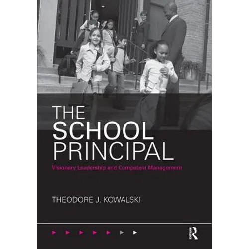 The School Principal: Visionary Leadership and Competent Management - Paperback