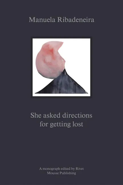 Manuela Ribadeneira: She Asked Directions for Getting Lost - Paperback