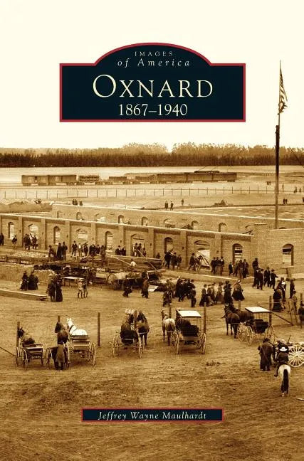 Oxnard: 1867-1940 - Hardcover
