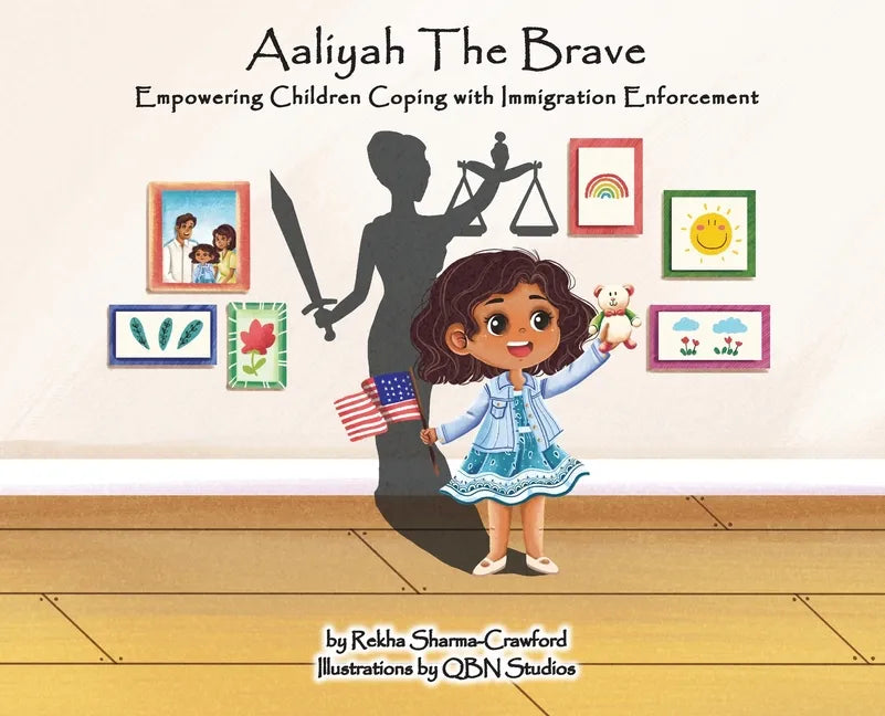 Aaliyah the Brave: Empowering Children Coping with Immigration Enforcement - Hardcover