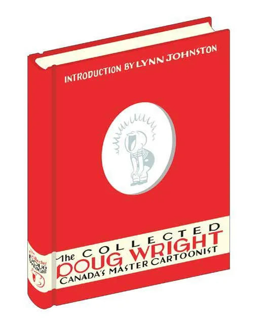 The Collected Doug Wright: Canada's Master Cartoonist: 1949 to 1962 - Hardcover