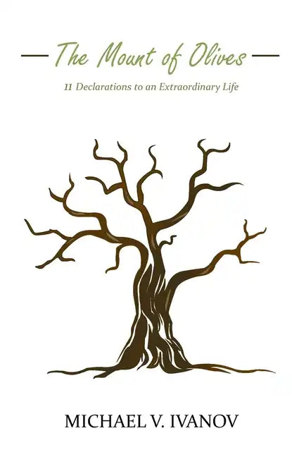 The Mount of Olives: 11 declarations to an extraordinary life - Paperback