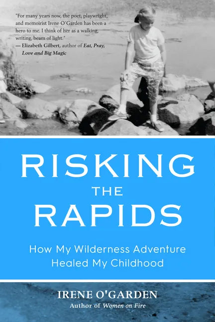Risking the Rapids: How My Wilderness Adventure Healed My Childhood - Paperback