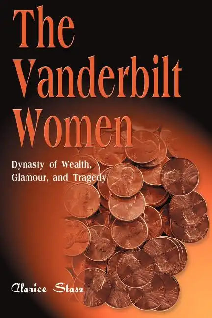 The Vanderbilt Women: Dynasty of Wealth, Glamour, and Tragedy - Paperback