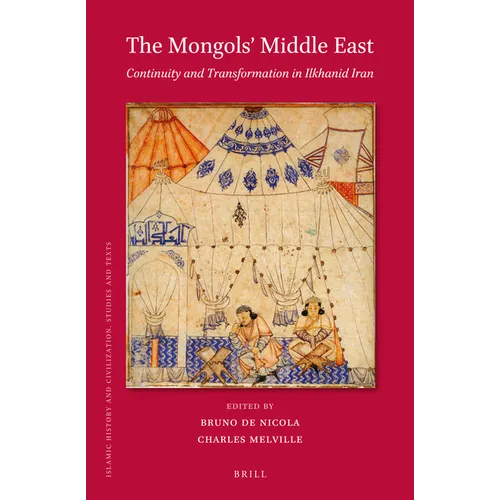 The Mongols' Middle East: Continuity and Transformation in Ilkhanid Iran - Paperback