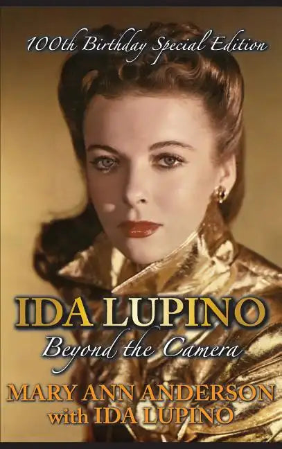 Ida Lupino: Beyond the Camera: 100th Birthday Special Edition (hardback) - Hardcover