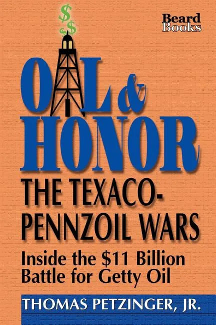 Oil & Honor: The Texaco-Pennzoil Wars; Inside the $11 Billion Battle for Getty Oil - Paperback