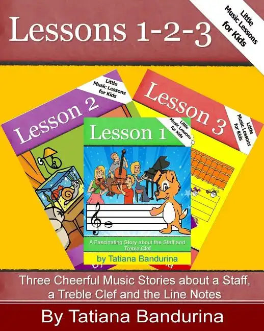 Little Music Lessons for Kids: Lessons 1-2-3: Three Cheerful Music Stories about a Staff, a Treble Clef and the Line Notes - Paperback