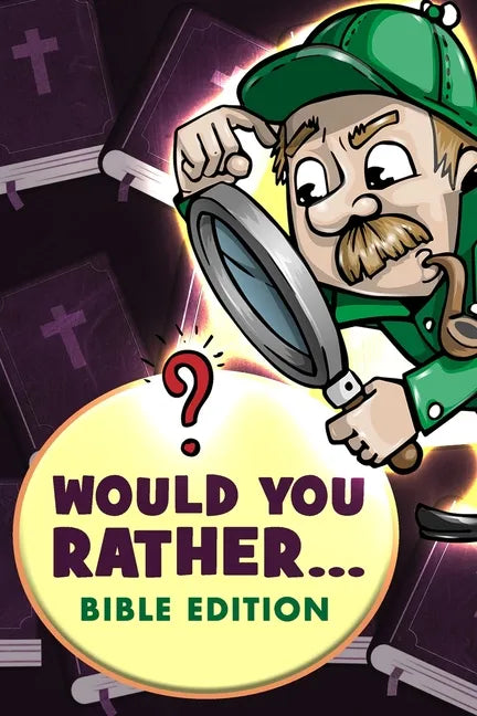 Would You Rather - Bible Edition: Funny Questions for Kids 6-8, 9-12 years old, Teens and Adults - Paperback