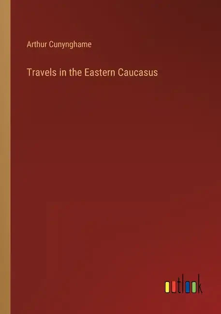 Travels in the Eastern Caucasus - Paperback