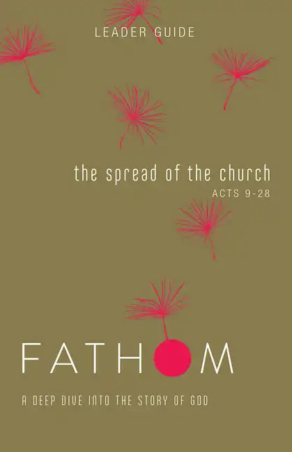 Fathom Bible Studies: The Spread of the Church Leader Guide (Acts 9-28) - Paperback