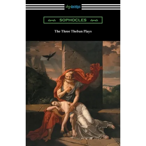 The Three Theban Plays: Antigone, Oedipus the King, and Oedipus at Colonus - Paperback