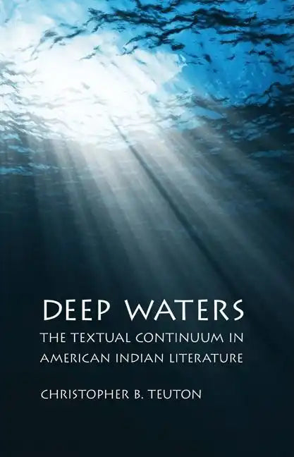 Deep Waters: The Textual Continuum in American Indian Literature - Hardcover