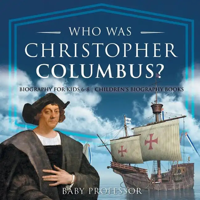Who Was Christopher Columbus? Biography for Kids 6-8 Children's Biography Books - Paperback
