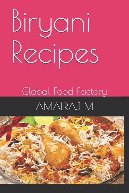 Biryani Recipes: Global Food Factory - Paperback