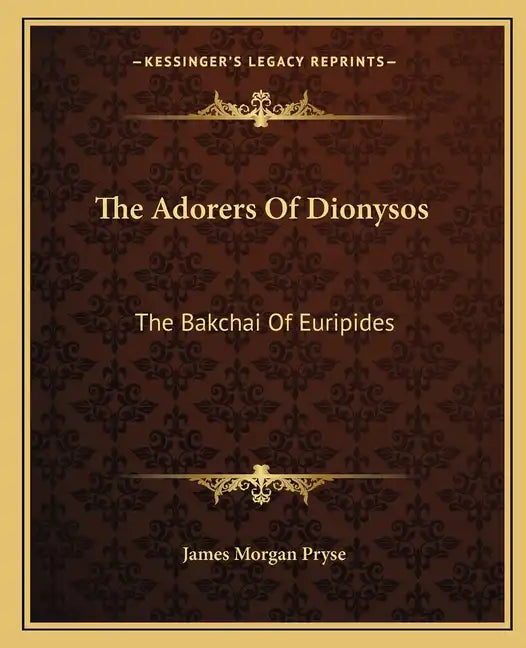 The Adorers of Dionysos: The Bakchai of Euripides - Paperback