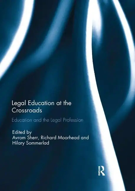 Legal Education at the Crossroads: Education and the Legal Profession - Paperback
