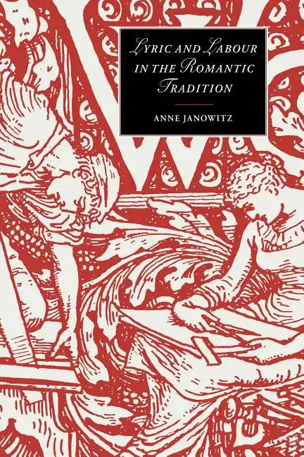 Lyric and Labour in the Romantic Tradition - Paperback