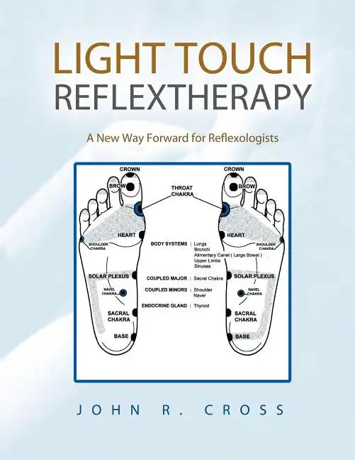 Light Touch Reflextherapy: A New Way Forward for Reflexologists - Paperback