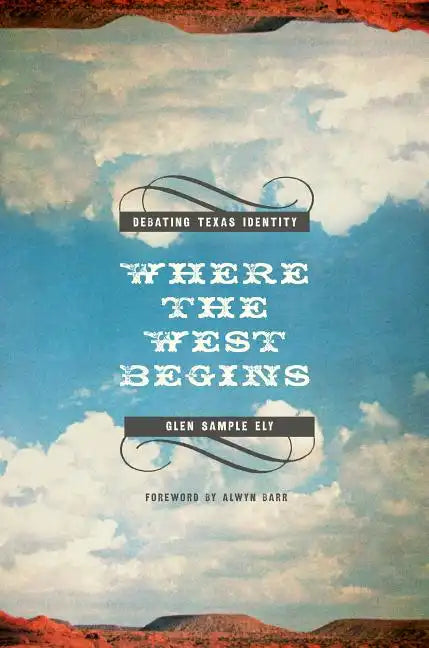 Where the West Begins: Debating Texas Identity - Paperback
