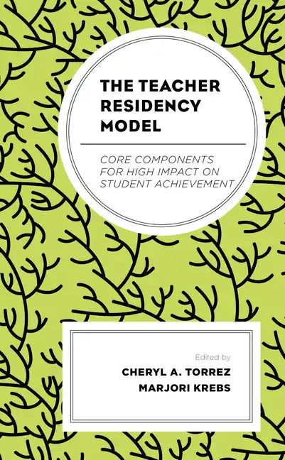 The Teacher Residency Model: Core Components for High Impact on Student Achievement - Paperback
