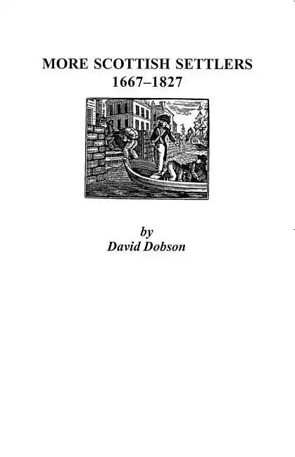 More Scottish Settlers, 1667-1827 - Paperback