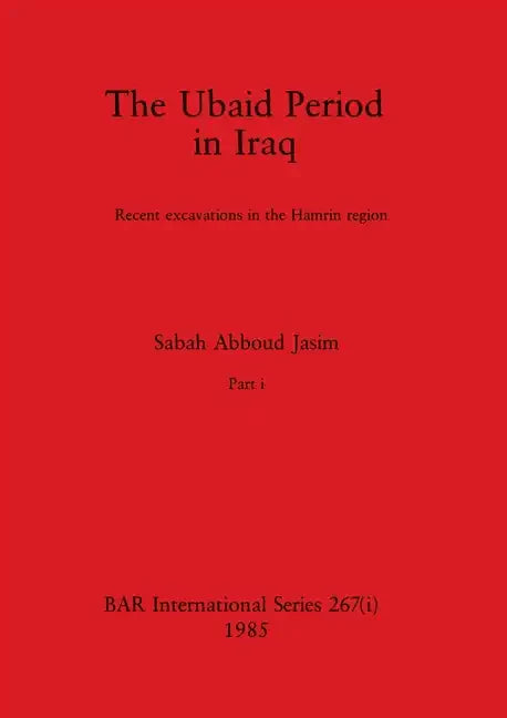The Ubaid Period in Iraq, Part i: Recent excavations in the Hamrin region - Paperback