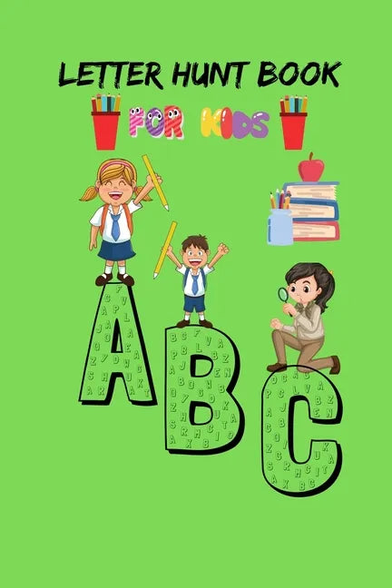 Letter Hunt Book For Kids A B C: This Amazing Cute Activity Book Gift for Preschooler, Kindergarten Student, Toddlers, Girls, Children's or 3-6 years - Paperback