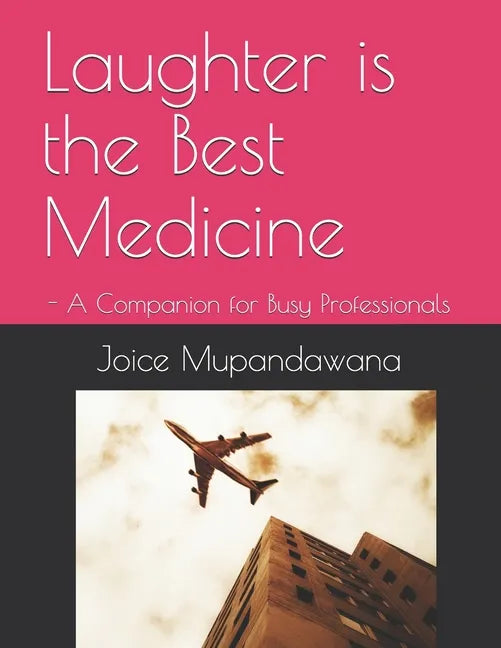 Laughter is the Best Medicine: - A Companion for Busy Professionals - Paperback