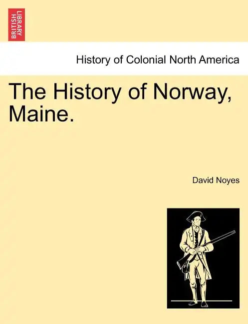 The History of Norway, Maine. - Paperback