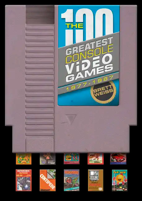 The 100 Greatest Console Video Games: 1977-1987 - Hardcover