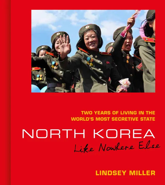North Korea: Like Nowhere Else: Two Years of Living in the World's Most Secretive State - Hardcover