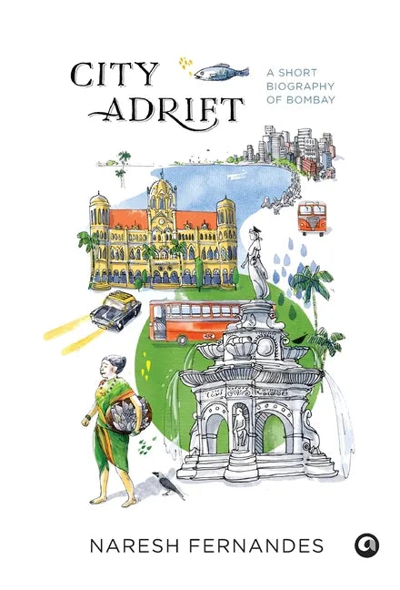 City Adrift: A Short Biography of Bombay - Hardcover
