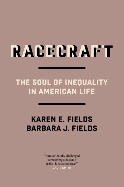 Racecraft: The Soul of Inequality in American Life - Paperback