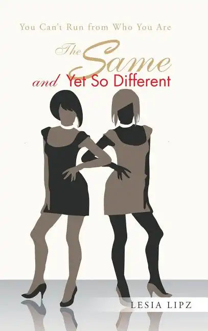 The Same and Yet So Different: You Can't Run from Who You Are - Hardcover