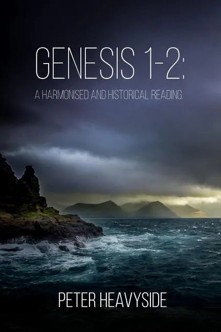Genesis 1-2: a harmonised and historical reading - Paperback