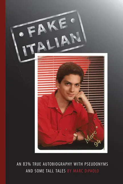 Fake Italian: An 83% true autobiography with pseudonyms and some tall tales - Paperback