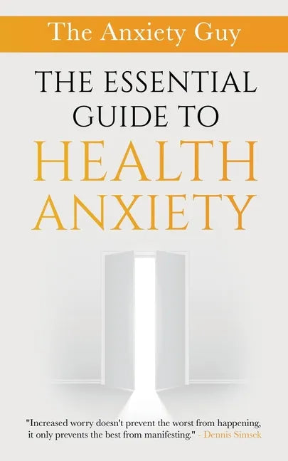 The Essential Guide To Health Anxiety - Paperback
