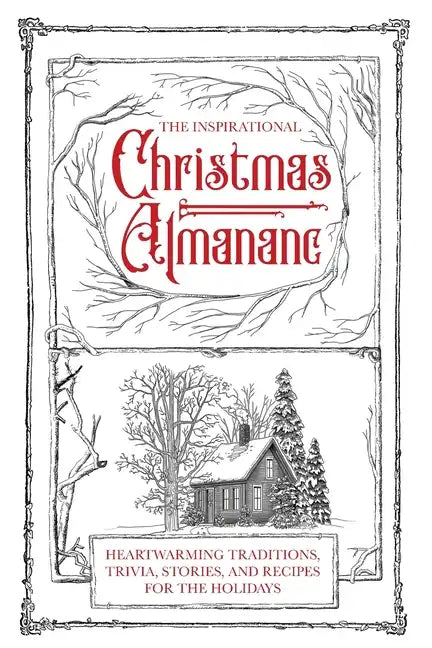The Inspirational Christmas Almanac: Heartwarming Traditions, Trivia, Stories, and Recipes for the Holidays - Paperback