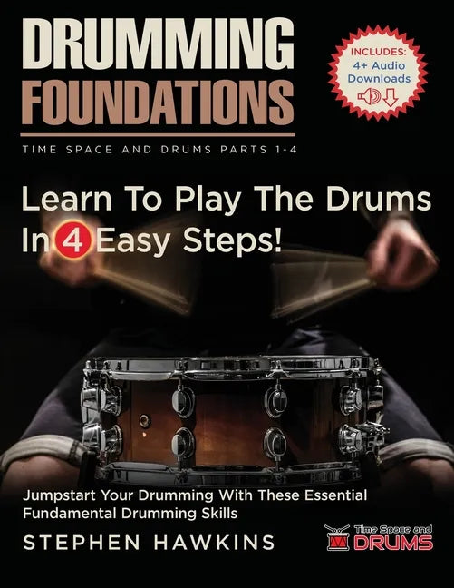 Drumming Foundations: Learn To Play The Drums In 4 Easy Steps! - Paperback