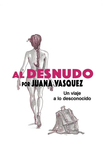 Al Desnudo: Un Viaje a Lo Desconocido - Paperback