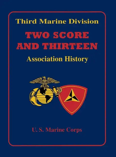 Two Score and Thirteen: Third Marine Division Association History, 1949-2002 - Paperback