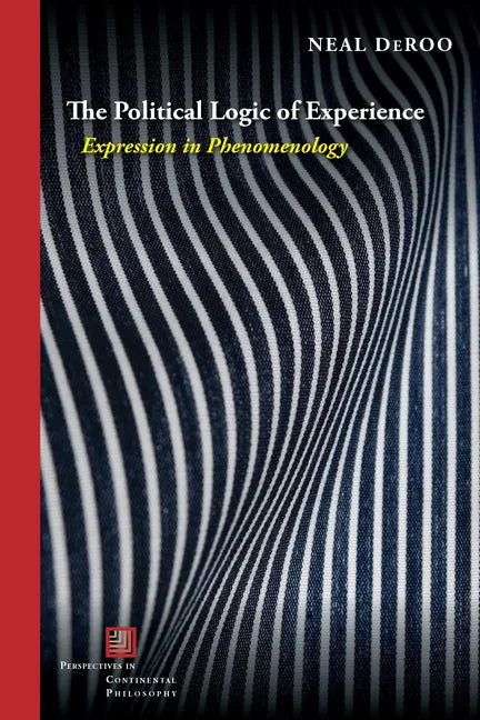 The Political Logic of Experience: Expression in Phenomenology - Paperback