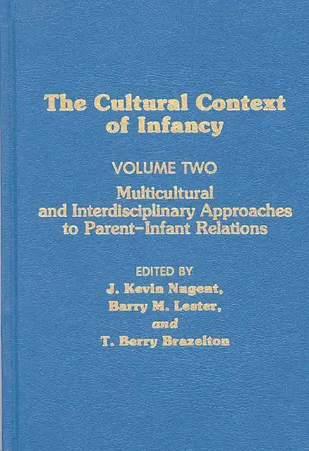 Cultural Context of Infancy: Volume 2: Multicultural and Interdisciplinary Approaches to Parent-Infant Relations - Hardcover