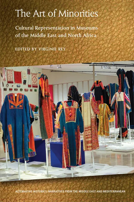 The Art of Minorities: Cultural Representation in Museums of the Middle East and North Africa - Paperback