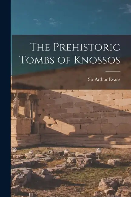 The Prehistoric Tombs of Knossos - Paperback