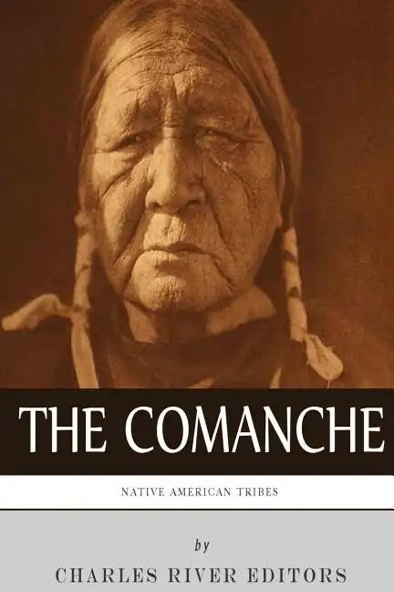 Native American Tribes: The History and Culture of the Comanche - Paperback