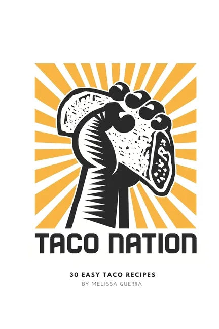 Taco Nation: 30 Easy Taco Recipes - Paperback