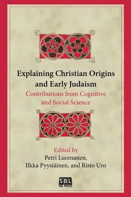 Explaining Christian Origins and Early Judaism: Contributions from Cognitive and Social Science - Paperback